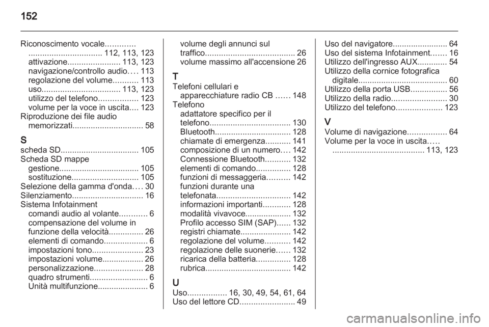 OPEL INSIGNIA 2013 Manuale del sistema Infotainment (in Italian) OPEL INSIGNIA 2013 Manuale del sistema Infotainment (in Italian)