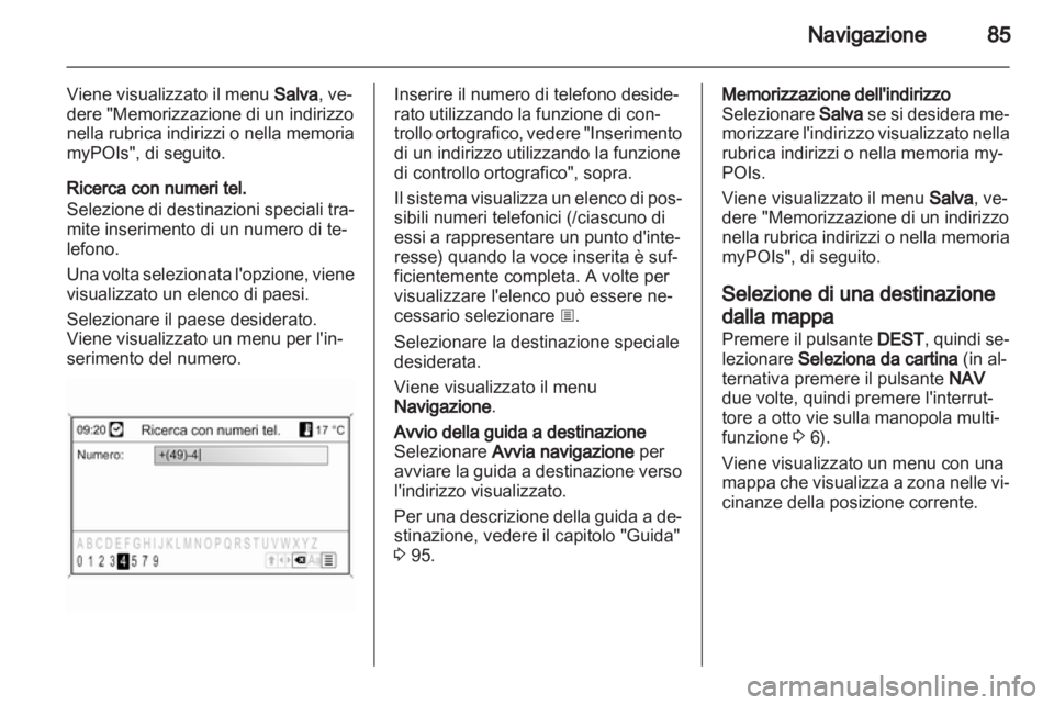 OPEL INSIGNIA 2013 Manuale del sistema Infotainment (in Italian) OPEL INSIGNIA 2013 Manuale del sistema Infotainment (in Italian)