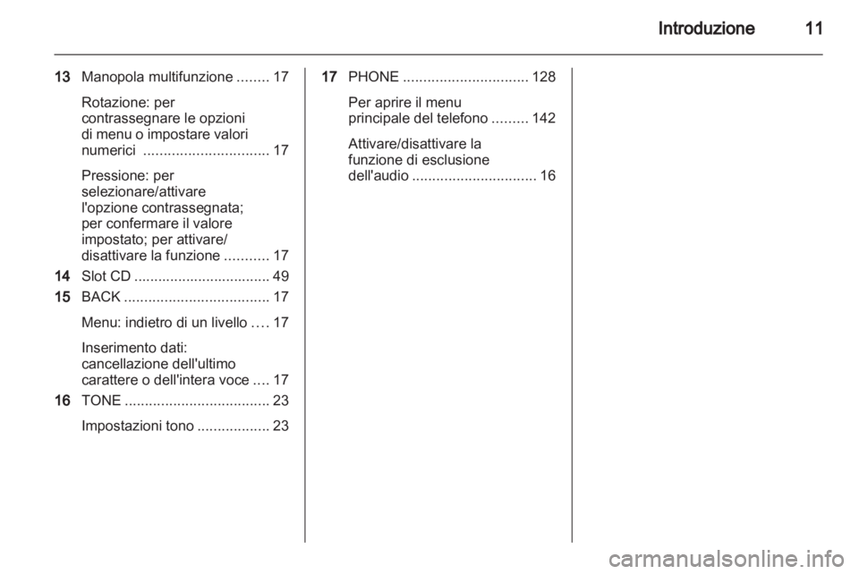 OPEL INSIGNIA 2013.5 Manuale del sistema Infotainment (in Italian) OPEL INSIGNIA 2013.5 Manuale del sistema Infotainment (in Italian)