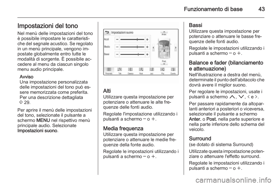 OPEL INSIGNIA 2015 Manuale del sistema Infotainment (in Italian) Funzionamento di base43Impostazioni del tono
Nel menù delle impostazioni del tono
è possibile impostare le caratteristi‐
che del segnale acustico. Se regolato in un menù principale, vengono im‐ OPEL INSIGNIA 2015 Manuale del sistema Infotainment (in Italian) Funzionamento di base43Impostazioni del tono
Nel menù delle impostazioni del tono
è possibile impostare le caratteristi‐
che del segnale acustico. Se regolato in un menù principale, vengono im‐