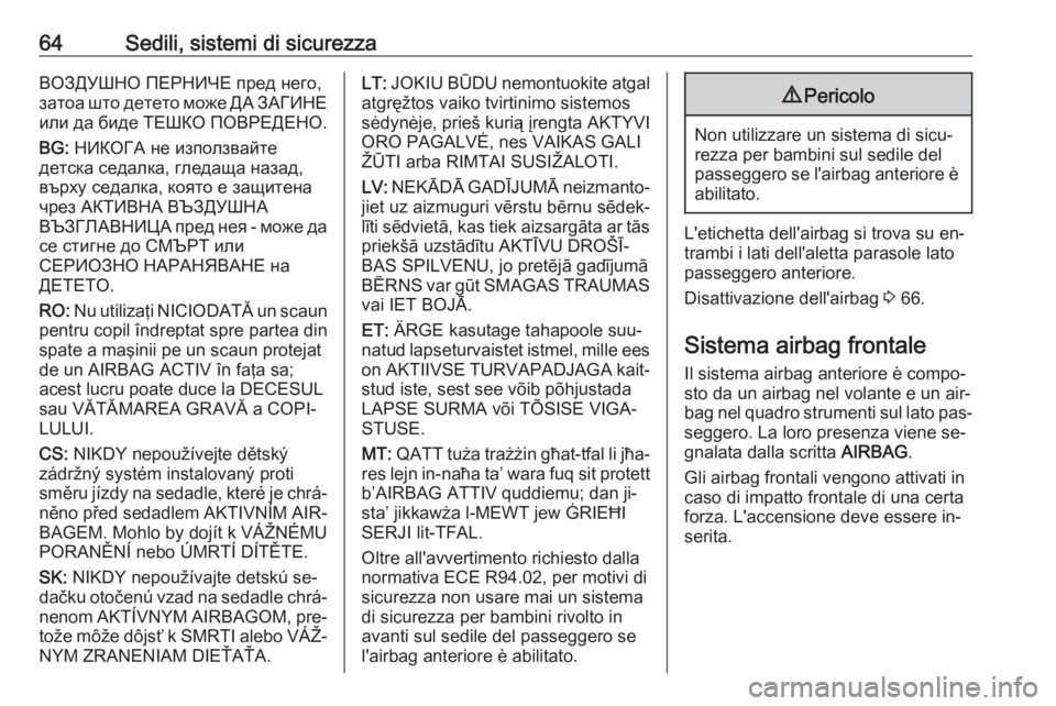 OPEL INSIGNIA 2016.5  Manuale di uso e manutenzione (in Italian) 64Sedili, sistemi di sicurezzaВОЗДУШНО ПЕРНИЧЕ пред него,
затоа што детето може ДА ЗАГИНЕ
или да биде ТЕШКО ПОВРЕДЕНО.
BG:  НИ