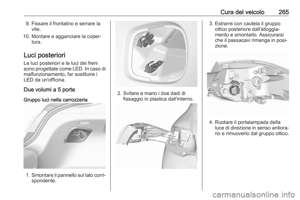 OPEL INSIGNIA BREAK 2017.75 Manuale di uso e manutenzione (in Italian) Cura del veicolo2659. Fissare il frontalino e serrare lavite.
10. Montare e agganciare la coper‐ tura.
Luci posteriori Le luci posteriori e le luci dei freni
sono progettate come LED. In caso di
mal OPEL INSIGNIA BREAK 2017.75 Manuale di uso e manutenzione (in Italian) Cura del veicolo2659. Fissare il frontalino e serrare lavite.
10. Montare e agganciare la coper‐ tura.
Luci posteriori Le luci posteriori e le luci dei freni
sono progettate come LED. In caso di
mal