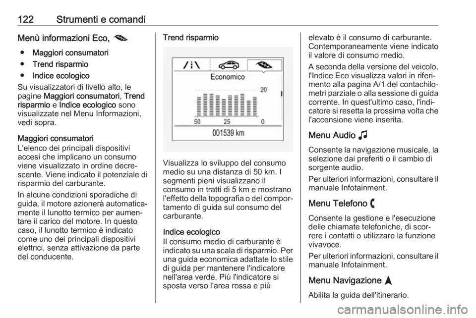 OPEL INSIGNIA BREAK 2020 Manuale di uso e manutenzione (in Italian) 122Strumenti e comandiMenù informazioni Eco, @
● Maggiori consumatori
● Trend risparmio
● Indice ecologico
Su visualizzatori di livello alto, le
pagine Maggiori consumatori , Trend
risparmio OPEL INSIGNIA BREAK 2020 Manuale di uso e manutenzione (in Italian) 122Strumenti e comandiMenù informazioni Eco, @
● Maggiori consumatori
● Trend risparmio
● Indice ecologico
Su visualizzatori di livello alto, le
pagine Maggiori consumatori , Trend
risparmio