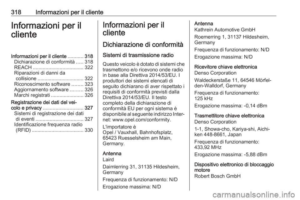 OPEL INSIGNIA BREAK 2020 Manuale di uso e manutenzione (in Italian) 318Informazioni per il clienteInformazioni per il
clienteInformazioni per il cliente ...........318
Dichiarazione di conformità .....318
REACH .................................... 322
Riparazioni di OPEL INSIGNIA BREAK 2020 Manuale di uso e manutenzione (in Italian) 318Informazioni per il clienteInformazioni per il
clienteInformazioni per il cliente ...........318
Dichiarazione di conformità .....318
REACH .................................... 322
Riparazioni di