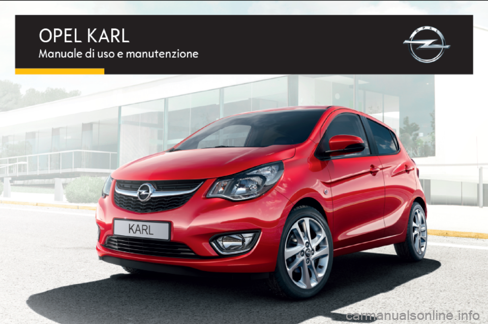 OPEL KARL 2015.75 Manuale di uso e manutenzione (in Italian) OPEL KARL 2015.75 Manuale di uso e manutenzione (in Italian)