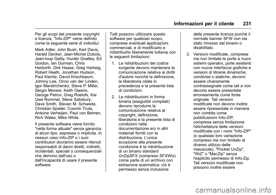 OPEL KARL 2016 Manuale di uso e manutenzione (in Italian) OPEL Karl Owner Manual (GMK-Localizing-EU LHD-9231167) - 2016 -
CRC - 9/9/15
Informazioni per il cliente 231
Per gli scopi del presente copyright
e licenza, "Info-ZIP" viene definito
come la s OPEL KARL 2016 Manuale di uso e manutenzione (in Italian) OPEL Karl Owner Manual (GMK-Localizing-EU LHD-9231167) - 2016 -
CRC - 9/9/15
Informazioni per il cliente 231
Per gli scopi del presente copyright
e licenza, "Info-ZIP" viene definito
come la s