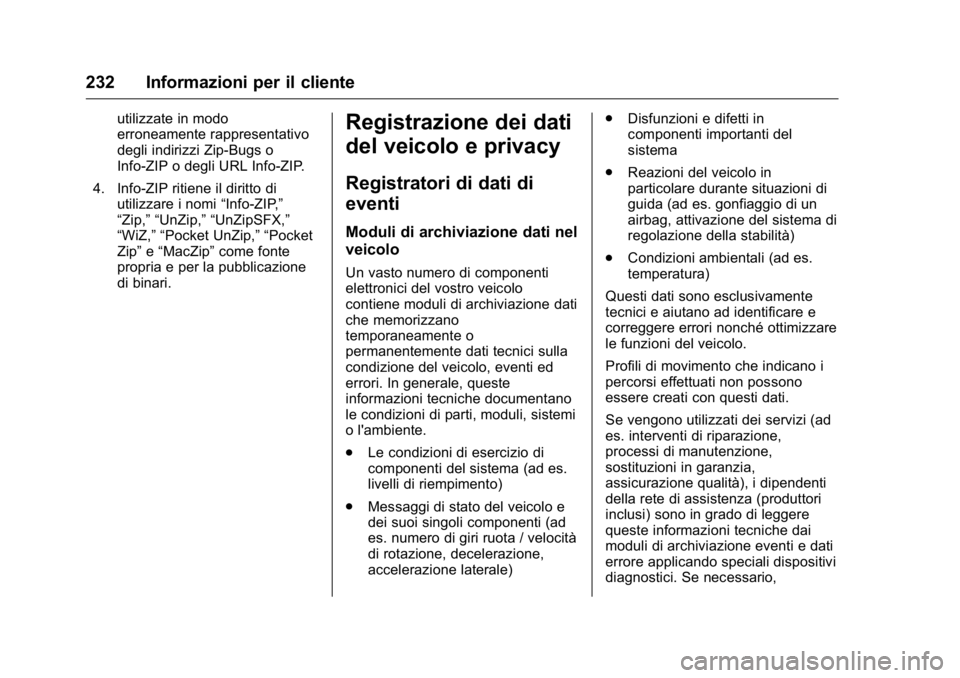 OPEL KARL 2016 Manuale di uso e manutenzione (in Italian) OPEL Karl Owner Manual (GMK-Localizing-EU LHD-9231167) - 2016 -
CRC - 9/9/15
232 Informazioni per il cliente
utilizzate in modo
erroneamente rappresentativo
degli indirizzi Zip-Bugs o
Info-ZIP o degli OPEL KARL 2016 Manuale di uso e manutenzione (in Italian) OPEL Karl Owner Manual (GMK-Localizing-EU LHD-9231167) - 2016 -
CRC - 9/9/15
232 Informazioni per il cliente
utilizzate in modo
erroneamente rappresentativo
degli indirizzi Zip-Bugs o
Info-ZIP o degli