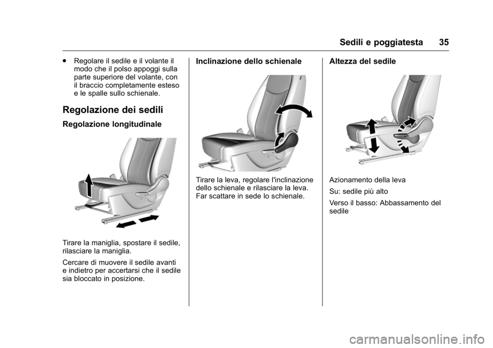 OPEL KARL 2016 Manuale di uso e manutenzione (in Italian) OPEL Karl Owner Manual (GMK-Localizing-EU LHD-9231167) - 2016 -
CRC - 9/9/15
Sedili e poggiatesta 35
.Regolare il sedile e il volante il
modo che il polso appoggi sulla
parte superiore del volante, co OPEL KARL 2016 Manuale di uso e manutenzione (in Italian) OPEL Karl Owner Manual (GMK-Localizing-EU LHD-9231167) - 2016 -
CRC - 9/9/15
Sedili e poggiatesta 35
.Regolare il sedile e il volante il
modo che il polso appoggi sulla
parte superiore del volante, co