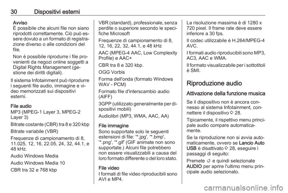 OPEL KARL 2016.5 Manuale del sistema Infotainment (in Italian) 30Dispositivi esterniAvviso
È possibile che alcuni file non siano
riprodotti correttamente. Ciò può es‐ sere dovuto a un formato di registra‐
zione diverso o alle condizioni del
file.
Non è po OPEL KARL 2016.5 Manuale del sistema Infotainment (in Italian) 30Dispositivi esterniAvviso
È possibile che alcuni file non siano
riprodotti correttamente. Ciò può es‐ sere dovuto a un formato di registra‐
zione diverso o alle condizioni del
file.
Non è po