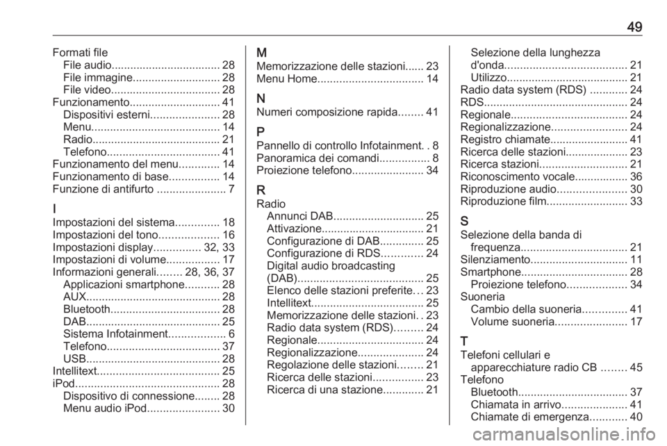 OPEL KARL 2016.5 Manuale del sistema Infotainment (in Italian) 49Formati fileFile audio................................... 28File immagine ............................ 28
File video ................................... 28
Funzionamento ............................ OPEL KARL 2016.5 Manuale del sistema Infotainment (in Italian) 49Formati fileFile audio................................... 28File immagine ............................ 28
File video ................................... 28
Funzionamento ............................