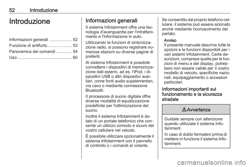 OPEL KARL 2016.5 Manuale del sistema Infotainment (in Italian) 52IntroduzioneIntroduzioneInformazioni generali...................52
Funzione di antifurto ....................53
Panoramica dei comandi .............54
Uso ........................................... OPEL KARL 2016.5 Manuale del sistema Infotainment (in Italian) 52IntroduzioneIntroduzioneInformazioni generali...................52
Funzione di antifurto ....................53
Panoramica dei comandi .............54
Uso ...........................................