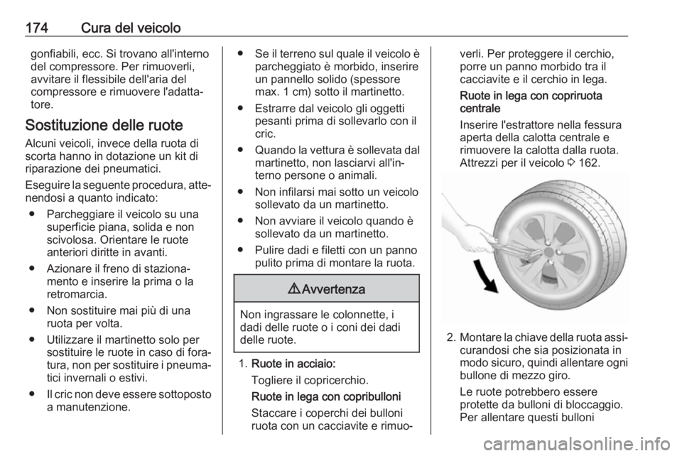 OPEL KARL 2017.5 Manuale di uso e manutenzione (in Italian) 174Cura del veicologonfiabili, ecc. Si trovano all'interno
del compressore. Per rimuoverli,
avvitare il flessibile dell'aria del
compressore e rimuovere l'adatta‐
tore.
Sostituzione dell OPEL KARL 2017.5 Manuale di uso e manutenzione (in Italian) 174Cura del veicologonfiabili, ecc. Si trovano all'interno
del compressore. Per rimuoverli,
avvitare il flessibile dell'aria del
compressore e rimuovere l'adatta‐
tore.
Sostituzione dell