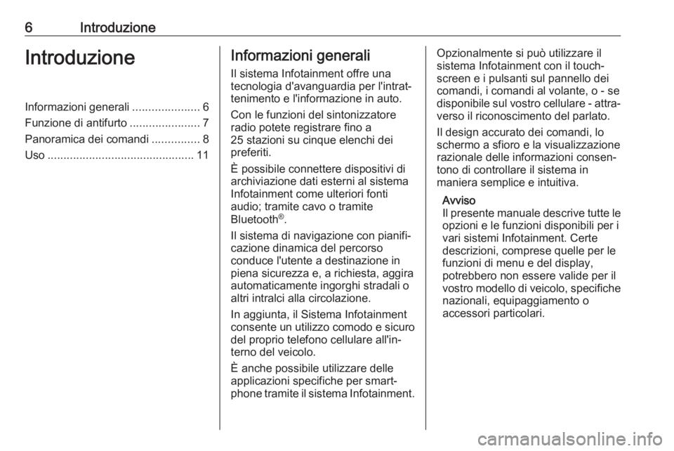 OPEL KARL 2019 Manuale del sistema Infotainment (in Italian) 6IntroduzioneIntroduzioneInformazioni generali.....................6
Funzione di antifurto ......................7
Panoramica dei comandi ...............8
Uso ......................................... OPEL KARL 2019 Manuale del sistema Infotainment (in Italian) 6IntroduzioneIntroduzioneInformazioni generali.....................6
Funzione di antifurto ......................7
Panoramica dei comandi ...............8
Uso .........................................