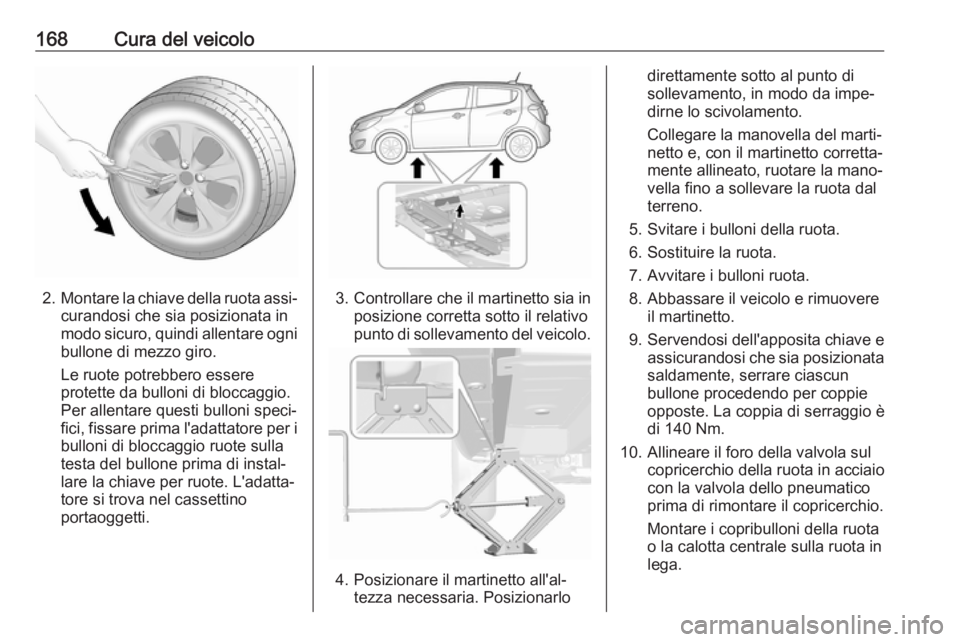 OPEL KARL 2019 Manuale di uso e manutenzione (in Italian) 168Cura del veicolo
2.Montare la chiave della ruota assi‐
curandosi che sia posizionata in
modo sicuro, quindi allentare ogni
bullone di mezzo giro.
Le ruote potrebbero essere
protette da bulloni di OPEL KARL 2019 Manuale di uso e manutenzione (in Italian) 168Cura del veicolo
2.Montare la chiave della ruota assi‐
curandosi che sia posizionata in
modo sicuro, quindi allentare ogni
bullone di mezzo giro.
Le ruote potrebbero essere
protette da bulloni di