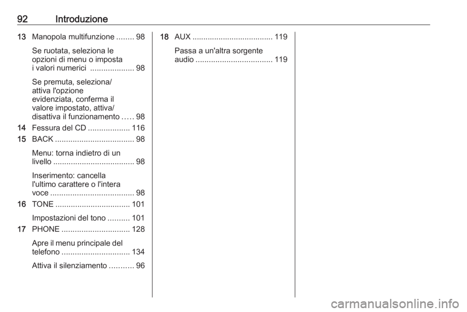 OPEL MERIVA 2016 Manuale del sistema Infotainment (in Italian) 92Introduzione13Manopola multifunzione ........98
Se ruotata, seleziona le
opzioni di menu o imposta
i valori numerici ....................98
Se premuta, seleziona/
attiva l'opzione
evidenziata, OPEL MERIVA 2016 Manuale del sistema Infotainment (in Italian) 92Introduzione13Manopola multifunzione ........98
Se ruotata, seleziona le
opzioni di menu o imposta
i valori numerici ....................98
Se premuta, seleziona/
attiva l'opzione
evidenziata,