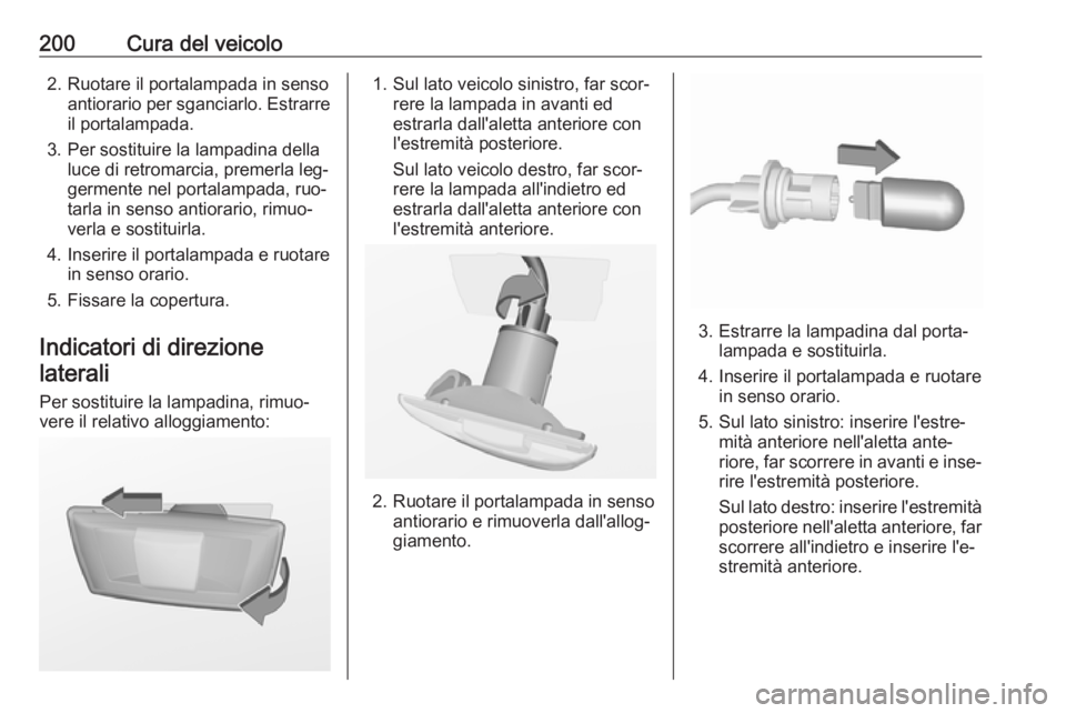 OPEL MERIVA 2016 Manuale di uso e manutenzione (in Italian) 200Cura del veicolo2. Ruotare il portalampada in sensoantiorario per sganciarlo. Estrarre
il portalampada.
3. Per sostituire la lampadina della luce di retromarcia, premerla leg‐
germente nel portal OPEL MERIVA 2016 Manuale di uso e manutenzione (in Italian) 200Cura del veicolo2. Ruotare il portalampada in sensoantiorario per sganciarlo. Estrarre
il portalampada.
3. Per sostituire la lampadina della luce di retromarcia, premerla leg‐
germente nel portal
