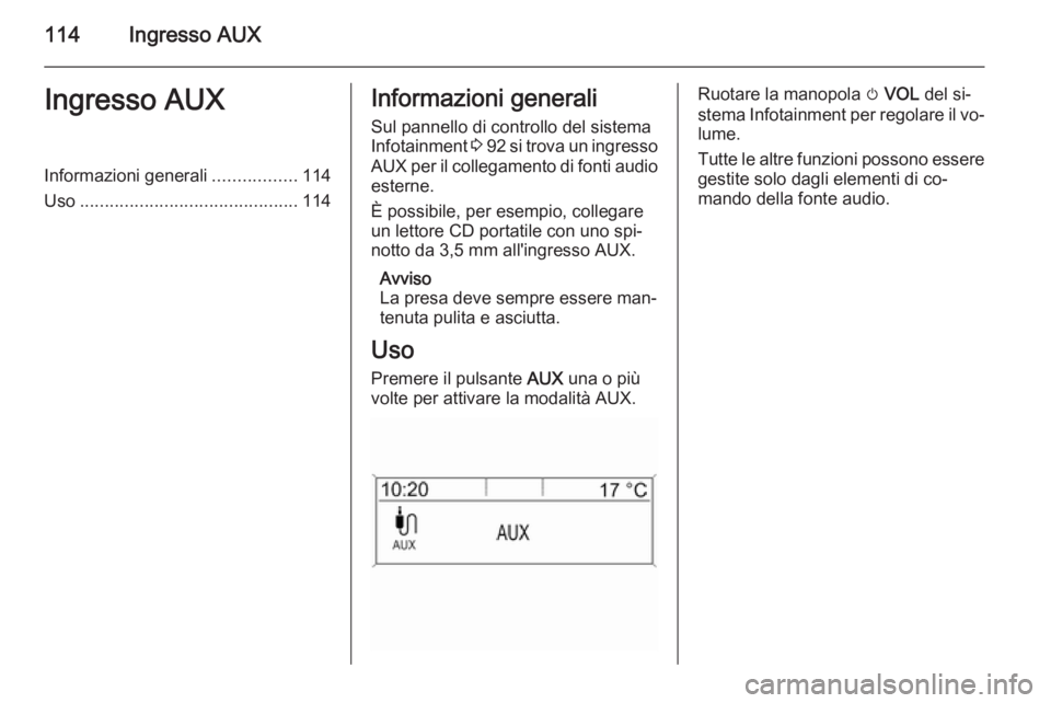 OPEL MOKKA 2015 Manuale del sistema Infotainment (in Italian) 114Ingresso AUXIngresso AUXInformazioni generali.................114
Uso ............................................ 114Informazioni generali
Sul pannello di controllo del sistema
Infotainment 3 92 OPEL MOKKA 2015 Manuale del sistema Infotainment (in Italian) 114Ingresso AUXIngresso AUXInformazioni generali.................114
Uso ............................................ 114Informazioni generali
Sul pannello di controllo del sistema
Infotainment 3 92