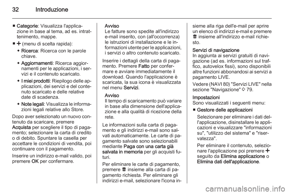 OPEL MOVANO_B 2015.5 Manuale del sistema Infotainment (in Italian) 32Introduzione
■Categorie : Visualizza l'applica‐
zione in base al tema, ad es. intrat‐
tenimento, mappe.
■ < (menu di scelta rapida):
◆ Ricerca : Ricerca con le parole
chiave.
◆ Aggi OPEL MOVANO_B 2015.5 Manuale del sistema Infotainment (in Italian) 32Introduzione
■Categorie : Visualizza l'applica‐
zione in base al tema, ad es. intrat‐
tenimento, mappe.
■ < (menu di scelta rapida):
◆ Ricerca : Ricerca con le parole
chiave.
◆ Aggi