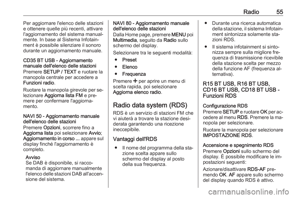 OPEL VIVARO B 2016 Manuale del sistema Infotainment (in Italian) Radio55Per aggiornare l'elenco delle stazioni
e ottenere quelle più recenti, attivare
l'aggiornamento del sistema manual‐
mente. In base al Sistema Infotain‐
ment è possibile silenziare OPEL VIVARO B 2016 Manuale del sistema Infotainment (in Italian) Radio55Per aggiornare l'elenco delle stazioni
e ottenere quelle più recenti, attivare
l'aggiornamento del sistema manual‐
mente. In base al Sistema Infotain‐
ment è possibile silenziare