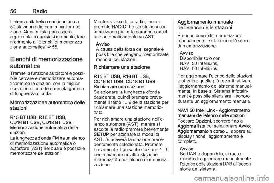 OPEL VIVARO B 2017.5  Manuale del sistema Infotainment (in Italian) 56RadioL'elenco alfabetico contiene fino a
50 stazioni radio con la miglior rice‐
zione. Questa lista può essere
aggiornata in qualsiasi momento, fare
riferimento a "Elenchi di memorizza‐