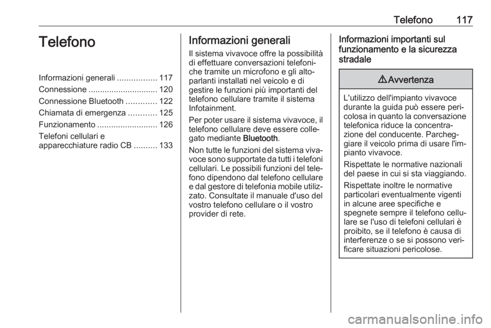 OPEL MOVANO_B 2018  Manuale del sistema Infotainment (in Italian) Telefono117TelefonoInformazioni generali.................117
Connessione .............................. 120
Connessione Bluetooth .............122
Chiamata di emergenza ............125
Funzionamento .
