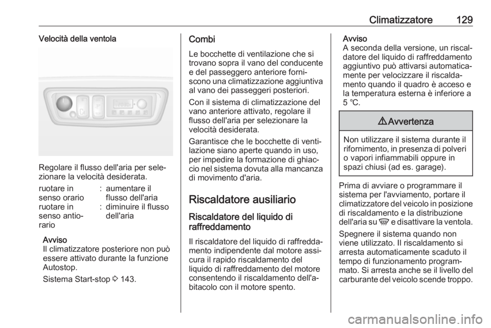 OPEL MOVANO_B 2018 Manuale di uso e manutenzione (in Italian) Climatizzatore129Velocità della ventola
Regolare il flusso dell'aria per sele‐
zionare la velocità desiderata.
ruotare in
senso orario:aumentare il
flusso dell'ariaruotare in
senso antio OPEL MOVANO_B 2018 Manuale di uso e manutenzione (in Italian) Climatizzatore129Velocità della ventola
Regolare il flusso dell'aria per sele‐
zionare la velocità desiderata.
ruotare in
senso orario:aumentare il
flusso dell'ariaruotare in
senso antio