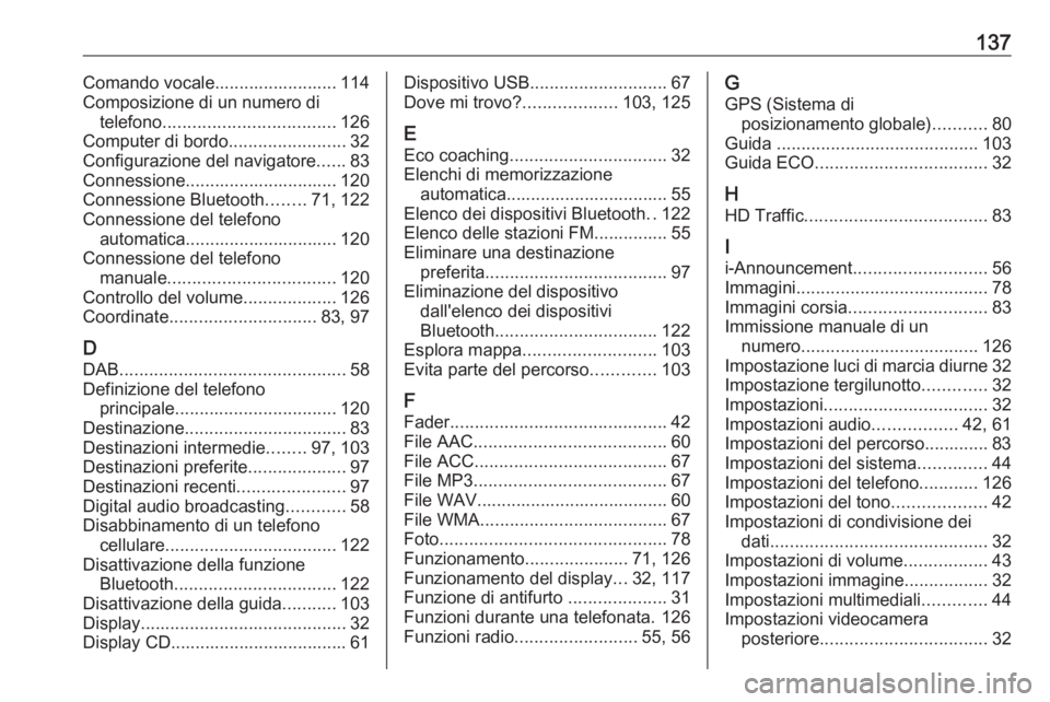 OPEL VIVARO B 2018.5 Manuale del sistema Infotainment (in Italian) 137Comando vocale......................... 114
Composizione di un numero di telefono ................................... 126
Computer di bordo ........................32
Configurazione del navigatore OPEL VIVARO B 2018.5 Manuale del sistema Infotainment (in Italian) 137Comando vocale......................... 114
Composizione di un numero di telefono ................................... 126
Computer di bordo ........................32
Configurazione del navigatore