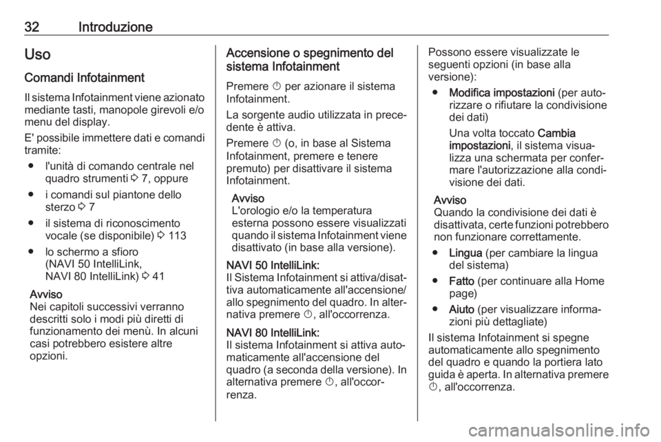 OPEL VIVARO B 2018.5 Manuale del sistema Infotainment (in Italian) 32IntroduzioneUso
Comandi Infotainment
Il sistema Infotainment viene azionato mediante tasti, manopole girevoli e/o
menu del display.
E' possibile immettere dati e comandi
tramite:
● l'unit OPEL VIVARO B 2018.5 Manuale del sistema Infotainment (in Italian) 32IntroduzioneUso
Comandi Infotainment
Il sistema Infotainment viene azionato mediante tasti, manopole girevoli e/o
menu del display.
E' possibile immettere dati e comandi
tramite:
● l'unit
