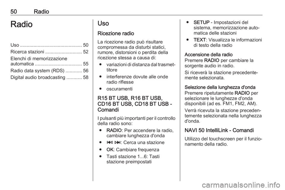 OPEL VIVARO B 2018.5 Manuale del sistema Infotainment (in Italian) 50RadioRadioUso.............................................. 50
Ricerca stazioni ........................... 52
Elenchi di memorizzazione automatica ................................... 55
Radio data OPEL VIVARO B 2018.5 Manuale del sistema Infotainment (in Italian) 50RadioRadioUso.............................................. 50
Ricerca stazioni ........................... 52
Elenchi di memorizzazione automatica ................................... 55
Radio data