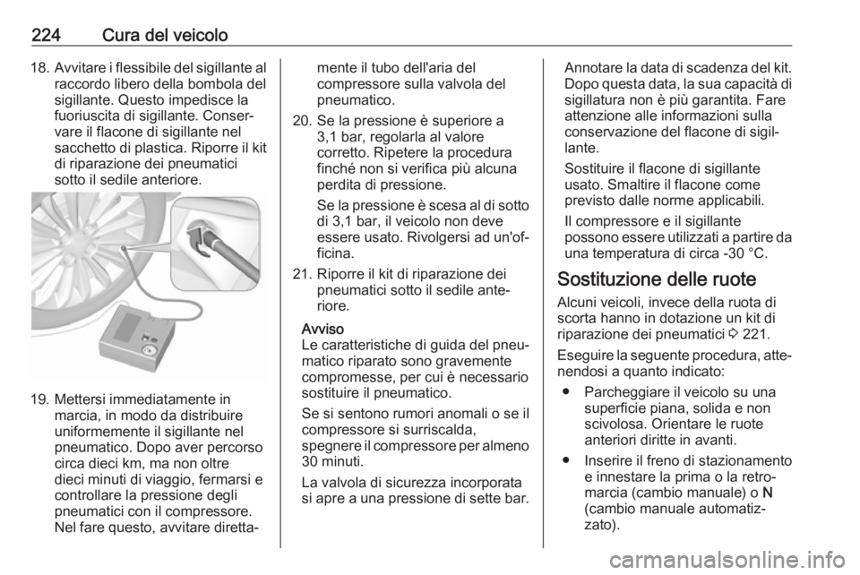 OPEL MOVANO_B 2018.5 Manuale di uso e manutenzione (in Italian) 224Cura del veicolo18.Avvitare i flessibile del sigillante al
raccordo libero della bombola del
sigillante. Questo impedisce la
fuoriuscita di sigillante. Conser‐
vare il flacone di sigillante nel
s OPEL MOVANO_B 2018.5 Manuale di uso e manutenzione (in Italian) 224Cura del veicolo18.Avvitare i flessibile del sigillante al
raccordo libero della bombola del
sigillante. Questo impedisce la
fuoriuscita di sigillante. Conser‐
vare il flacone di sigillante nel
s