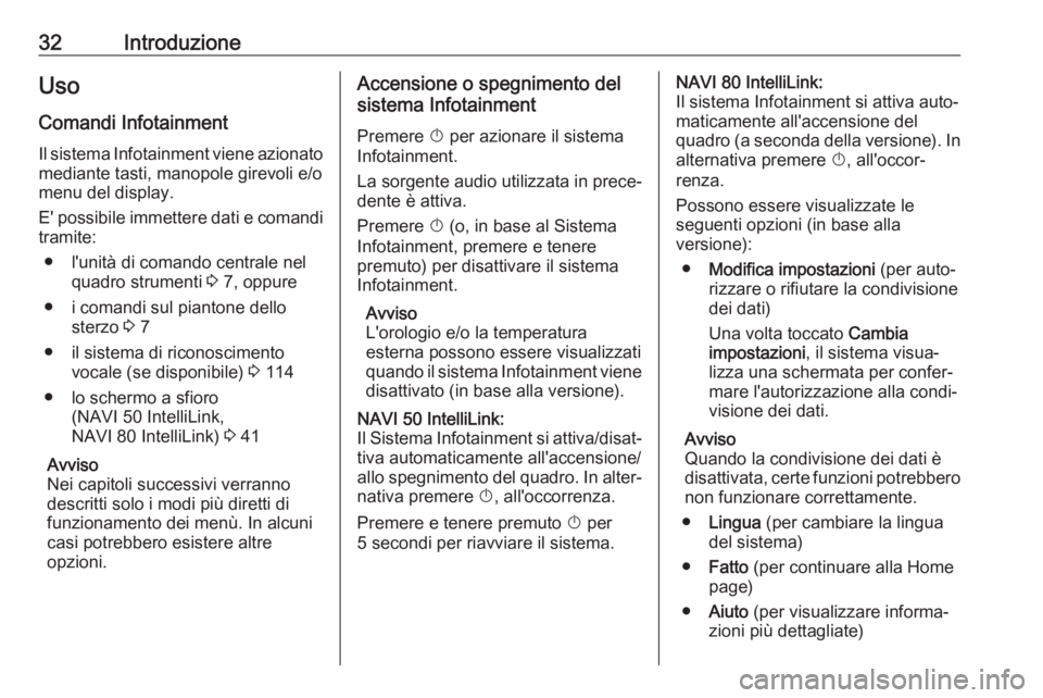 OPEL VIVARO B 2019 Manuale del sistema Infotainment (in Italian) 32IntroduzioneUso
Comandi Infotainment
Il sistema Infotainment viene azionato mediante tasti, manopole girevoli e/o
menu del display.
E' possibile immettere dati e comandi
tramite:
● l'unit OPEL VIVARO B 2019 Manuale del sistema Infotainment (in Italian) 32IntroduzioneUso
Comandi Infotainment
Il sistema Infotainment viene azionato mediante tasti, manopole girevoli e/o
menu del display.
E' possibile immettere dati e comandi
tramite:
● l'unit