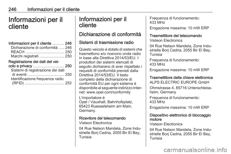 OPEL MOVANO_B 2019 Manuale di uso e manutenzione (in Italian) 246Informazioni per il clienteInformazioni per il
clienteInformazioni per il cliente ...........246
Dichiarazione di conformità .....246
REACH .................................... 250
Marchi registra OPEL MOVANO_B 2019 Manuale di uso e manutenzione (in Italian) 246Informazioni per il clienteInformazioni per il
clienteInformazioni per il cliente ...........246
Dichiarazione di conformità .....246
REACH .................................... 250
Marchi registra