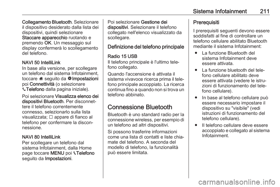 OPEL MOVANO_B 2020 Manuale di uso e manutenzione (in Italian) Sistema Infotainment211Collegamento Bluetooth. Selezionare
il dispositivo desiderato dalla lista dei
dispositivi, quindi selezionare
Staccare apparecchio ruotando e
premendo OK. Un messaggio sul
dis OPEL MOVANO_B 2020 Manuale di uso e manutenzione (in Italian) Sistema Infotainment211Collegamento Bluetooth. Selezionare
il dispositivo desiderato dalla lista dei
dispositivi, quindi selezionare
Staccare apparecchio ruotando e
premendo OK. Un messaggio sul
dis