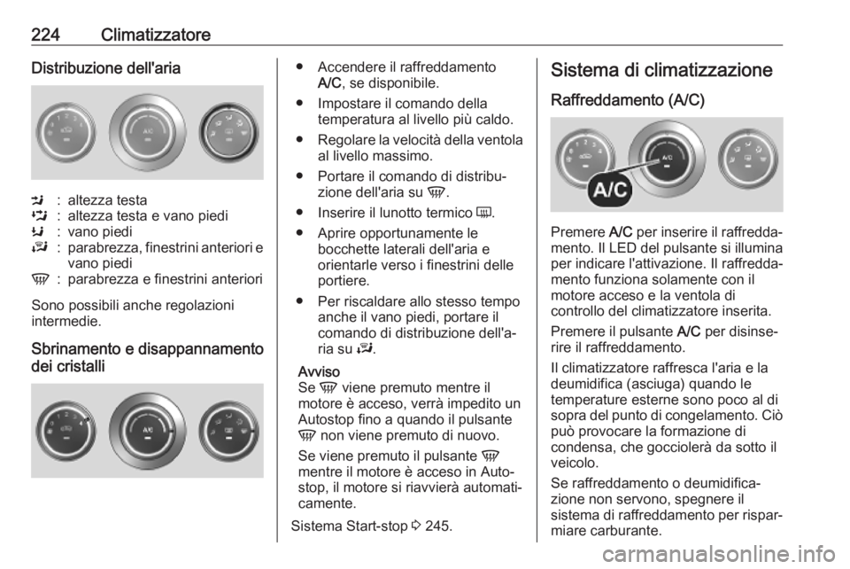 OPEL MOVANO_B 2020 Manuale di uso e manutenzione (in Italian) 224ClimatizzatoreDistribuzione dell'ariaM:altezza testaL:altezza testa e vano piediK:vano piediJ:parabrezza, finestrini anteriori evano piediV:parabrezza e finestrini anteriori
Sono possibili anch OPEL MOVANO_B 2020 Manuale di uso e manutenzione (in Italian) 224ClimatizzatoreDistribuzione dell'ariaM:altezza testaL:altezza testa e vano piediK:vano piediJ:parabrezza, finestrini anteriori evano piediV:parabrezza e finestrini anteriori
Sono possibili anch