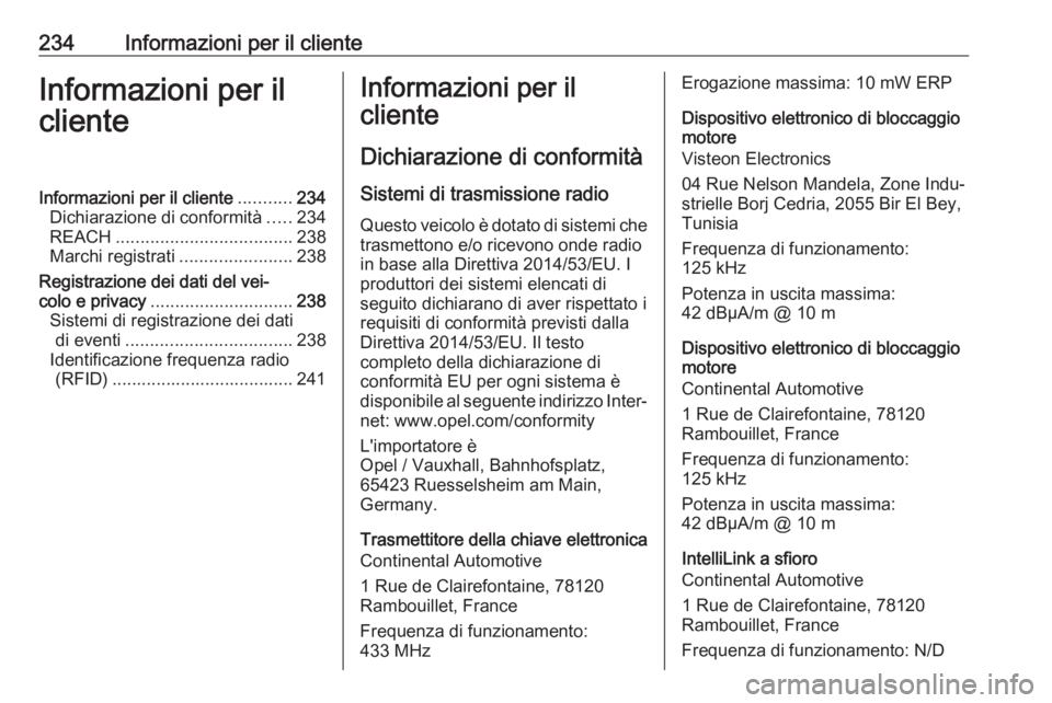 OPEL VIVARO B 2018.5 Manuale di uso e manutenzione (in Italian) 234Informazioni per il clienteInformazioni per il
clienteInformazioni per il cliente ...........234
Dichiarazione di conformità .....234
REACH .................................... 238
Marchi registra OPEL VIVARO B 2018.5 Manuale di uso e manutenzione (in Italian) 234Informazioni per il clienteInformazioni per il
clienteInformazioni per il cliente ...........234
Dichiarazione di conformità .....234
REACH .................................... 238
Marchi registra