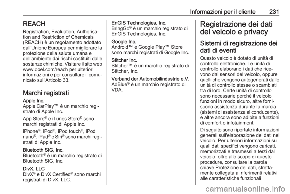 OPEL VIVARO B 2019 Manuale di uso e manutenzione (in Italian) Informazioni per il cliente231REACH
Registration, Evaluation, Authorisa‐
tion and Restriction of Chemicals (REACH) è un regolamento adottato
dall'Unione Europea per migliorare la protezione del OPEL VIVARO B 2019 Manuale di uso e manutenzione (in Italian) Informazioni per il cliente231REACH
Registration, Evaluation, Authorisa‐
tion and Restriction of Chemicals (REACH) è un regolamento adottato
dall'Unione Europea per migliorare la protezione del