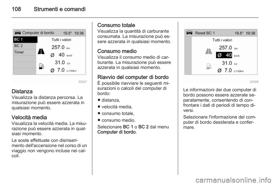 OPEL ZAFIRA B 2014 Manuale di uso e manutenzione (in Italian) 108Strumenti e comandi
DistanzaVisualizza la distanza percorsa. La
misurazione può essere azzerata in
qualsiasi momento.
Velocità media
Visualizza la velocità media. La misu‐ razione può essere OPEL ZAFIRA B 2014 Manuale di uso e manutenzione (in Italian) 108Strumenti e comandi
DistanzaVisualizza la distanza percorsa. La
misurazione può essere azzerata in
qualsiasi momento.
Velocità media
Visualizza la velocità media. La misu‐ razione può essere