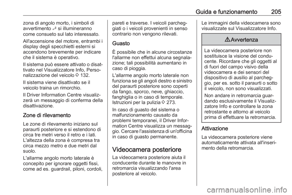 OPEL ZAFIRA C 2017.5 Manuale di uso e manutenzione (in Italian) Guida e funzionamento205zona di angolo morto, i simboli di
avvertimento B si illumineranno
come consueto sul lato interessato.
All'accensione del motore, entrambi i
display degli specchietti este OPEL ZAFIRA C 2017.5 Manuale di uso e manutenzione (in Italian) Guida e funzionamento205zona di angolo morto, i simboli di
avvertimento B si illumineranno
come consueto sul lato interessato.
All'accensione del motore, entrambi i
display degli specchietti este