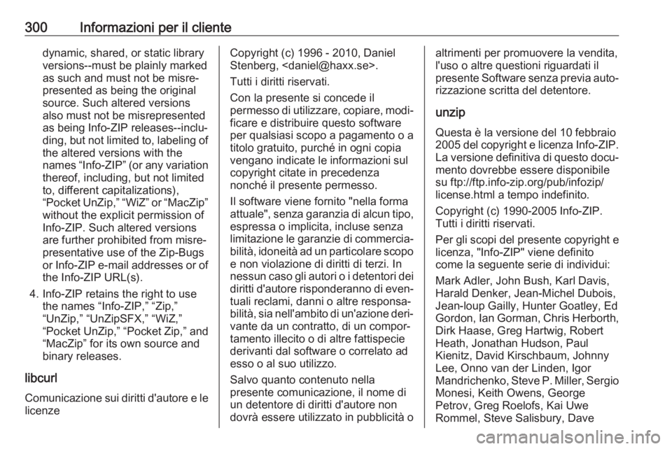 OPEL ZAFIRA C 2017.5 Manuale di uso e manutenzione (in Italian) 300Informazioni per il clientedynamic, shared, or static library
versions--must be plainly marked
as such and must not be misre‐
presented as being the original
source. Such altered versions
also mu OPEL ZAFIRA C 2017.5 Manuale di uso e manutenzione (in Italian) 300Informazioni per il clientedynamic, shared, or static library
versions--must be plainly marked
as such and must not be misre‐
presented as being the original
source. Such altered versions
also mu