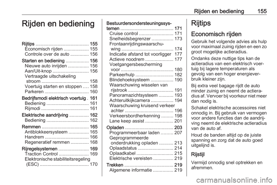 OPEL AMPERA E 2018  Gebruikershandleiding (in Dutch) Rijden en bediening155Rijden en bedieningRijtips......................................... 155
Economisch rijden ...................155
Controle over de auto ..............156
Starten en bediening ....