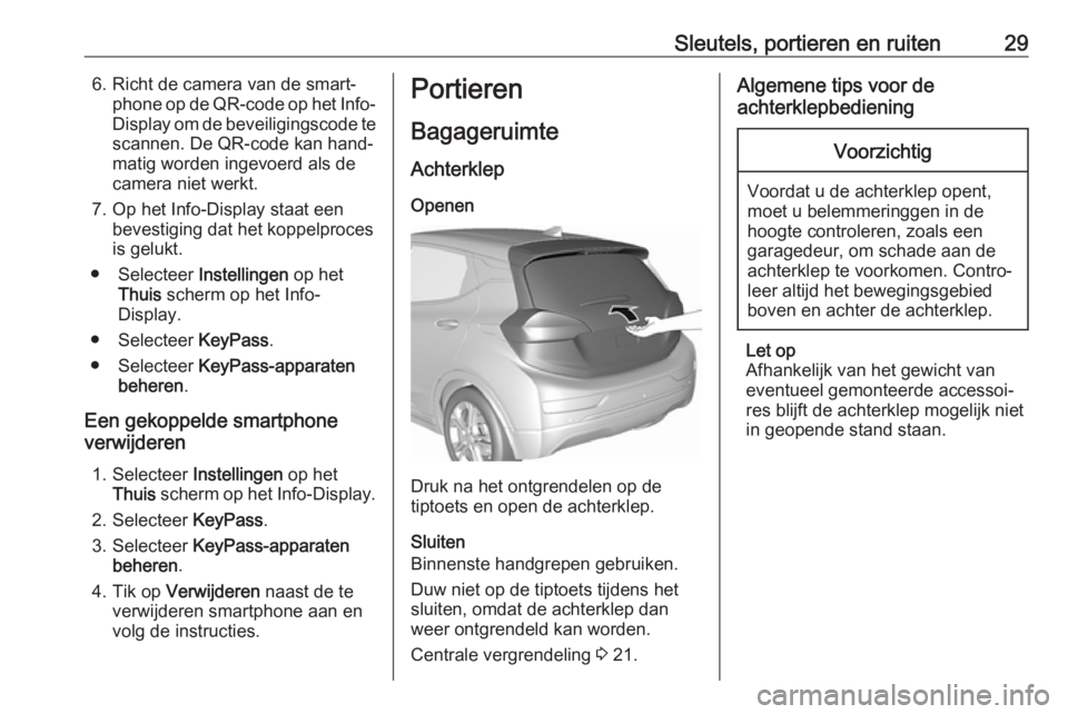 OPEL AMPERA E 2018.5 Gebruikershandleiding (in Dutch) Sleutels, portieren en ruiten296. Richt de camera van de smart‐phone op de QR-code op het Info-
Display om de beveiligingscode te scannen. De QR-code kan hand‐
matig worden ingevoerd als de
camera OPEL AMPERA E 2018.5 Gebruikershandleiding (in Dutch) Sleutels, portieren en ruiten296. Richt de camera van de smart‐phone op de QR-code op het Info-
Display om de beveiligingscode te scannen. De QR-code kan hand‐
matig worden ingevoerd als de
camera