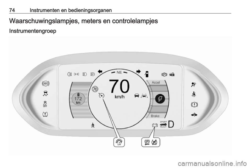 OPEL AMPERA E 2019  Gebruikershandleiding (in Dutch) 74Instrumenten en bedieningsorganenWaarschuwingslampjes, meters en controlelampjesInstrumentengroep 