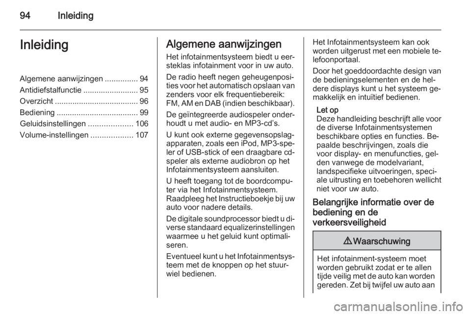 OPEL ANTARA 2015  Handleiding Infotainment (in Dutch) 94InleidingInleidingAlgemene aanwijzingen...............94
Antidiefstalfunctie ......................... 95
Overzicht ...................................... 96
Bediening ..............................