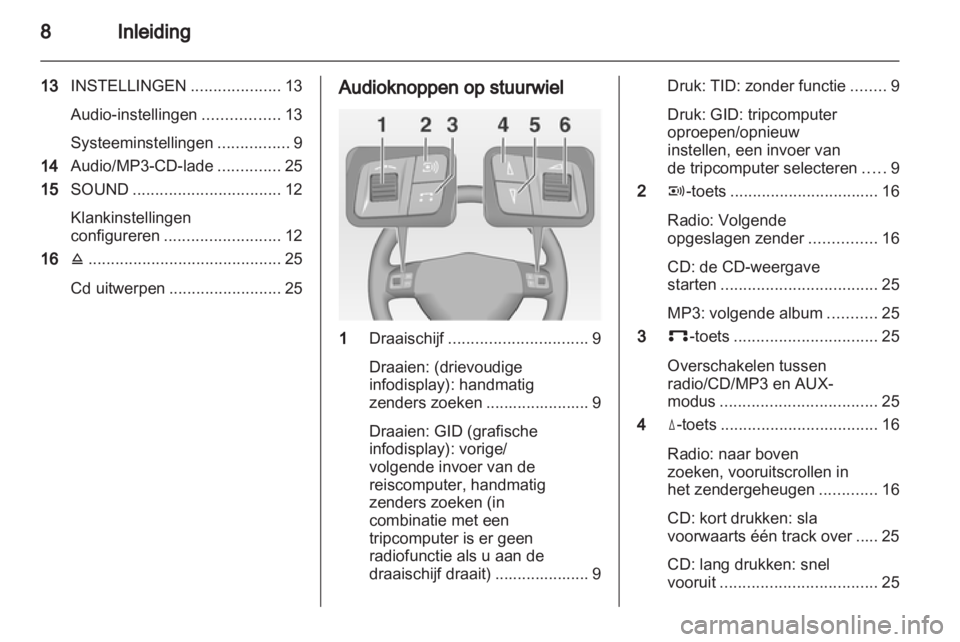 OPEL ASTRA H 2013 Handleiding Infotainment (in Dutch) OPEL ASTRA H 2013 Handleiding Infotainment (in Dutch)