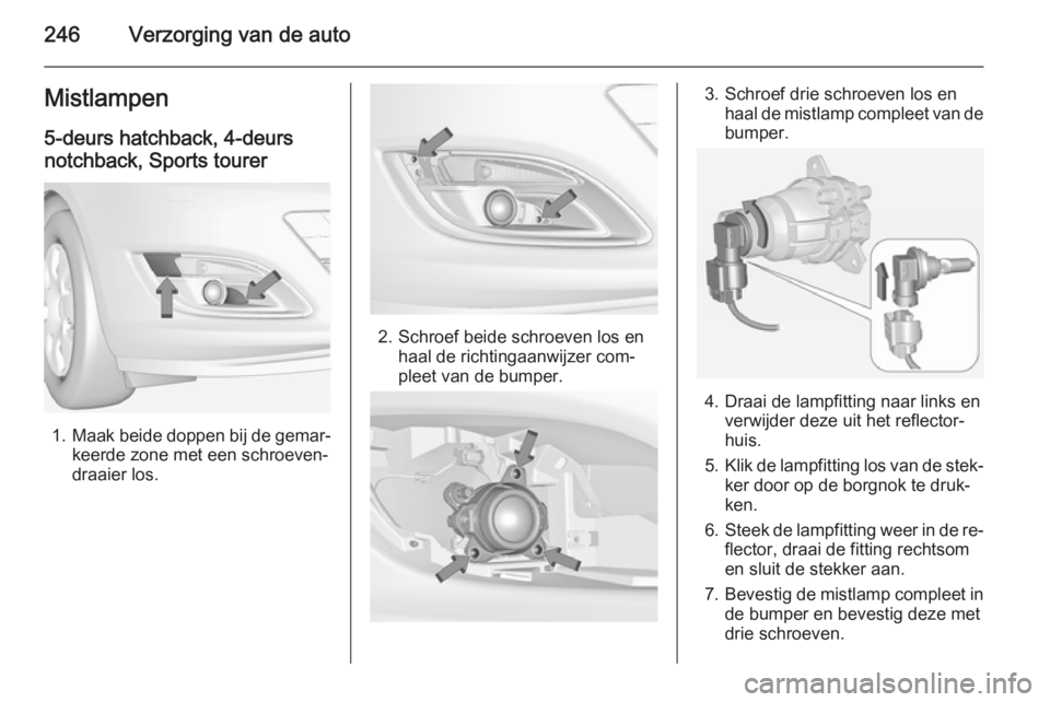 OPEL ASTRA J 2014 Gebruikershandleiding (in Dutch) 246Verzorging van de autoMistlampen
5-deurs hatchback, 4-deurs
notchback, Sports tourer
1. Maak beide doppen bij de gemar‐
keerde zone met een schroeven‐
draaier los.
2. Schroef beide schroeven lo OPEL ASTRA J 2014 Gebruikershandleiding (in Dutch) 246Verzorging van de autoMistlampen
5-deurs hatchback, 4-deurs
notchback, Sports tourer
1. Maak beide doppen bij de gemar‐
keerde zone met een schroeven‐
draaier los.
2. Schroef beide schroeven lo