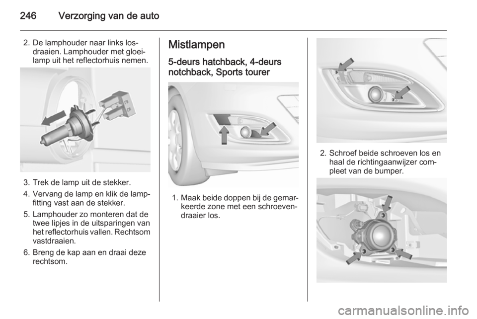 OPEL ASTRA J 2015.5 Gebruikershandleiding (in Dutch) 246Verzorging van de auto
2. De lamphouder naar links los‐draaien. Lamphouder met gloei‐
lamp uit het reflectorhuis nemen.
3. Trek de lamp uit de stekker.
4. Vervang de lamp en klik de lamp‐
fit OPEL ASTRA J 2015.5 Gebruikershandleiding (in Dutch) 246Verzorging van de auto
2. De lamphouder naar links los‐draaien. Lamphouder met gloei‐
lamp uit het reflectorhuis nemen.
3. Trek de lamp uit de stekker.
4. Vervang de lamp en klik de lamp‐
fit