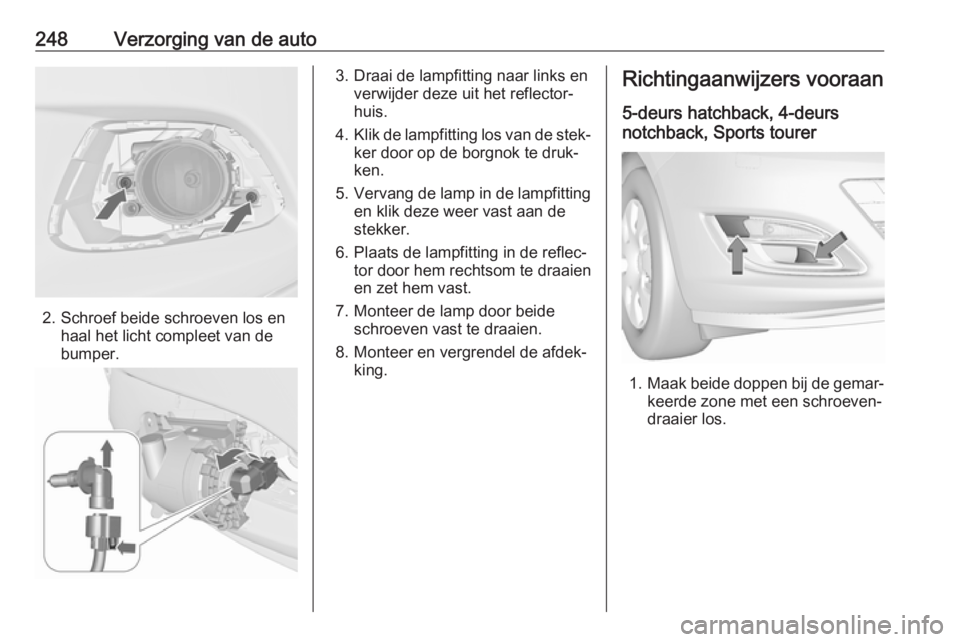 OPEL ASTRA J 2016 Gebruikershandleiding (in Dutch) 248Verzorging van de auto
2. Schroef beide schroeven los enhaal het licht compleet van de
bumper.
3. Draai de lampfitting naar links en verwijder deze uit het reflector‐
huis.
4. Klik de lampfitting OPEL ASTRA J 2016 Gebruikershandleiding (in Dutch) 248Verzorging van de auto
2. Schroef beide schroeven los enhaal het licht compleet van de
bumper.
3. Draai de lampfitting naar links en verwijder deze uit het reflector‐
huis.
4. Klik de lampfitting