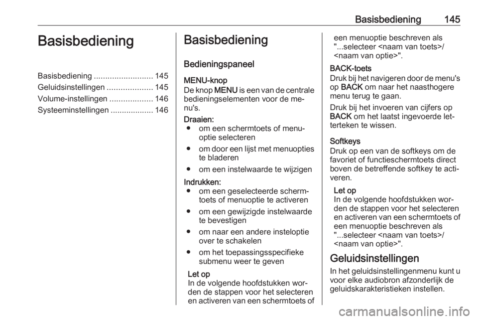 OPEL ASTRA K 2016.5 Handleiding Infotainment (in Dutch) Basisbediening145BasisbedieningBasisbediening.......................... 145
Geluidsinstellingen ....................145
Volume-instellingen ...................146
Systeeminstellingen ................. OPEL ASTRA K 2016.5 Handleiding Infotainment (in Dutch) Basisbediening145BasisbedieningBasisbediening.......................... 145
Geluidsinstellingen ....................145
Volume-instellingen ...................146
Systeeminstellingen .................