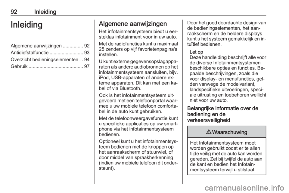 OPEL ASTRA K 2016.5  Handleiding Infotainment (in Dutch) 92InleidingInleidingAlgemene aanwijzingen...............92
Antidiefstalfunctie ......................... 93
Overzicht bedieningselementen ..94
Gebruik ........................................ 97Algeme