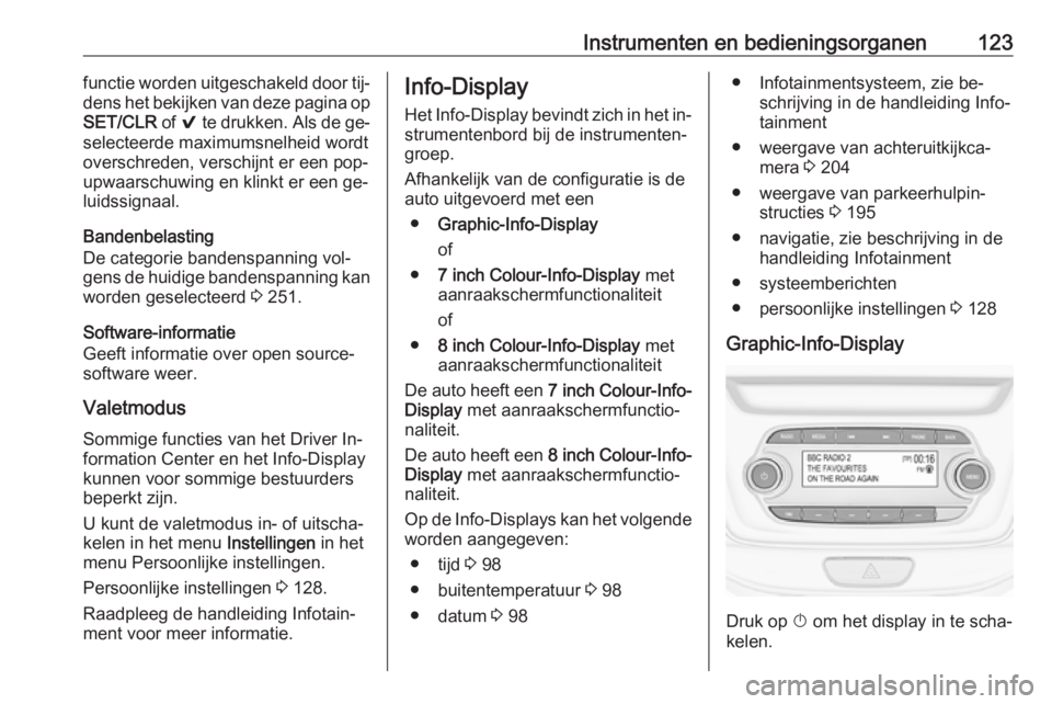 OPEL ASTRA K 2016.5 Gebruikershandleiding (in Dutch) Instrumenten en bedieningsorganen123functie worden uitgeschakeld door tij‐
dens het bekijken van deze pagina op SET/CLR of 9 te drukken. Als de ge‐
selecteerde maximumsnelheid wordt
overschreden, OPEL ASTRA K 2016.5 Gebruikershandleiding (in Dutch) Instrumenten en bedieningsorganen123functie worden uitgeschakeld door tij‐
dens het bekijken van deze pagina op SET/CLR of 9 te drukken. Als de ge‐
selecteerde maximumsnelheid wordt
overschreden,